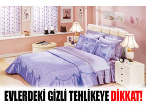 Evlerdeki Gizli Tehlikeye Dikkat!