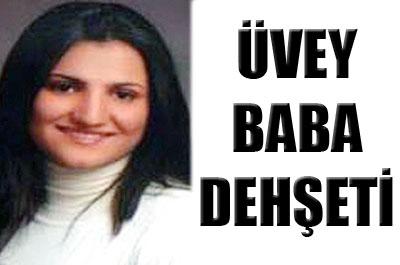 Üvey baba dehşeti 
