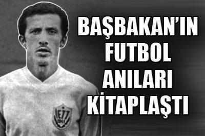 Başbakanın futbol anıları kitaplaştı 