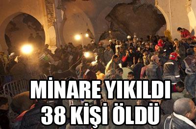 Namaz sırasında minare yıkıldı: 38 ölü 