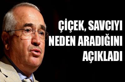 Cemil Çiçek Başsavcıyı neden aradı? 