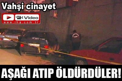Aşağı atıp öldürdüler! 