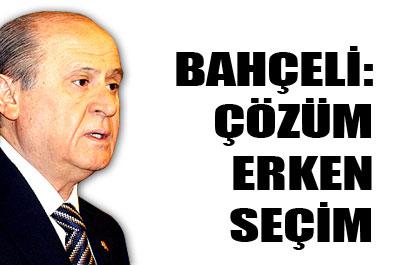 Bahçeli: Çözüm erken seçim 