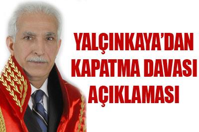 Yalçınkayadan kapatma davası açıklaması 