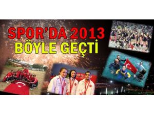 Spor’da 2013 Böyle Geçti