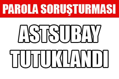 Parola soruşturması: 1 astsubay tutuklandı 