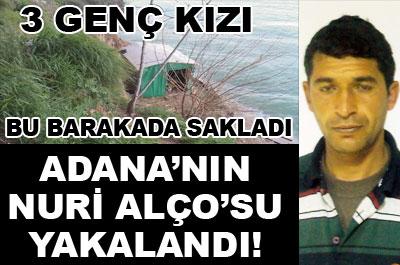 Adananın Nuri Alçosu yakalandı 