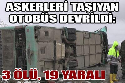 Askerleri taşıyan otobüs devrildi