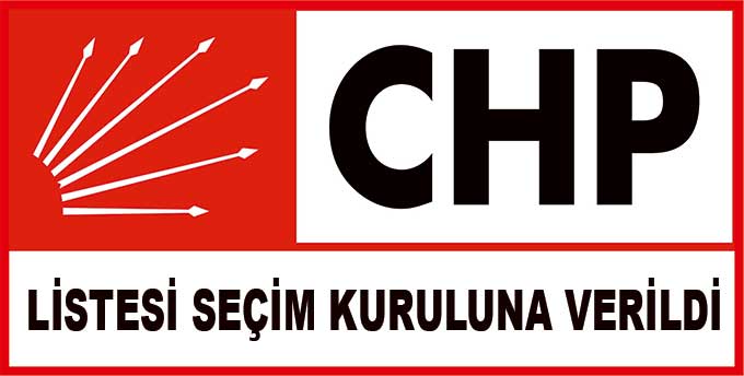 CHP Listesi Seçim Kuruluna Verildi