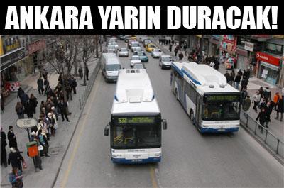 Ankarada yarın hayat duracak 