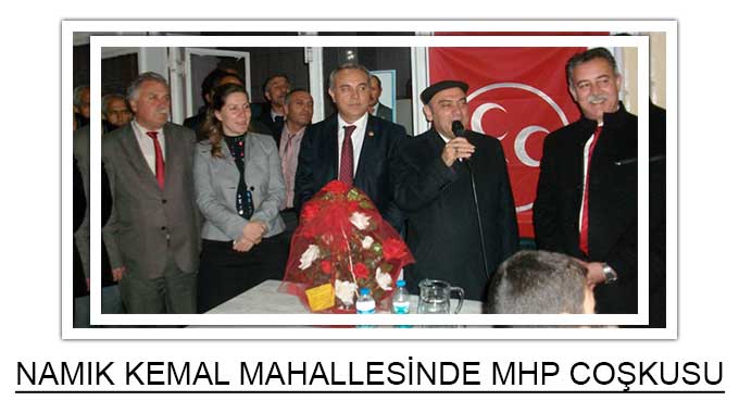 Namık Kemal Mahallesinde MHP Coşkusu