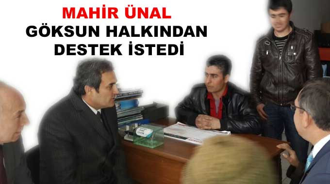 Mahir Ünal Göksun Halkından Destek İstedi