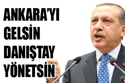 Ankarayı gelsin Danıştay yönetsin 
