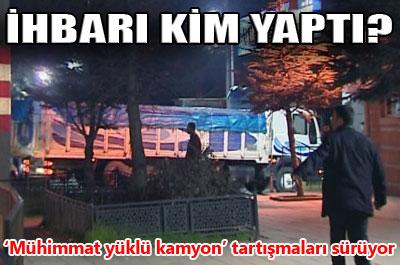 Cephane yüklü kamyonu kim ihbar etti? 