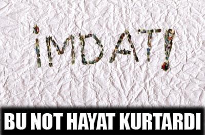 İmdat notu hayat kurtardı 
