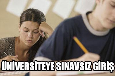 Sınavsız üniversiteye giriliyor 