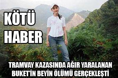 Buketin beyin ölümü gerçekleşti 