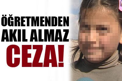Öğretmenden akıl almaz ceza! 
