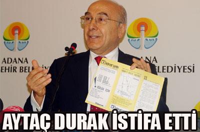 Aytaç Durak istifa etti 