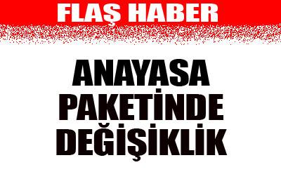 Anayasa paketinde değişiklik 