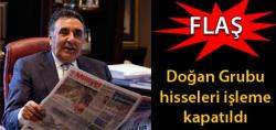 Doğan Grubu hisseleri işleme kapatıldı