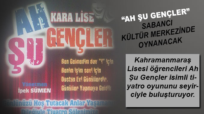 “Ah Şu Gençler” Sabancı Kültür Merkezinde Oynanacak
