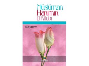 Nurgül Dere Müslüman Hanımın El Kitabını Yazdı