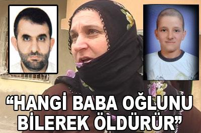Hangi baba oğlunu bilerek öldürür