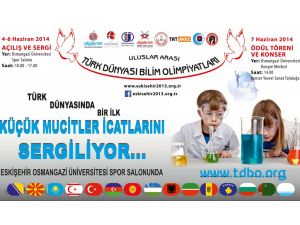 Türk Dünyası Bilim Olimpiyatları Eskişehir’de Başlıyor
