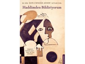 Son Cengiz Aydın’dan “Haddimden Bildiriyorum” Çıktı