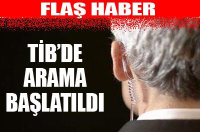 TİBde arama başladı 