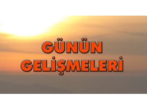 Günün Önemli Gelişmeleri (1)