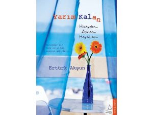 Ertürk Akşun’un Yeni Kitabı “Yarım Kalan” Okuyucuyla Buluştu