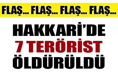 Hakkaride 7 terörist öldürüldü 