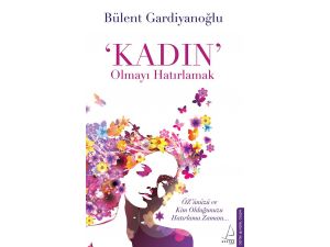 Kadın Olmayı Hatırlamak Raflarda Yerini Aldı