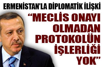 TBMM onayı olmadan protokolün işlerliği yok