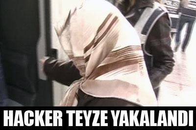Hacker teyze yakalandı! 