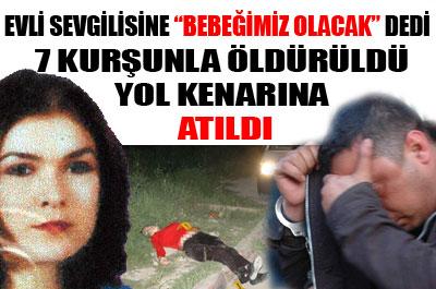 Bebeğimiz olacak dedi katledildi 