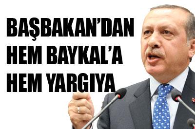 Başbakandan hem yargıya hem Baykala 