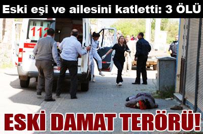 Eski damat dehşet saçtı! 