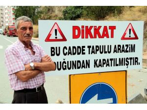 Bu Cadde Tapulu Arazim Olduğundan Kapatılmıştır