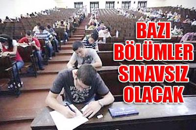 Bazı bölümlere sınavsız olacak 