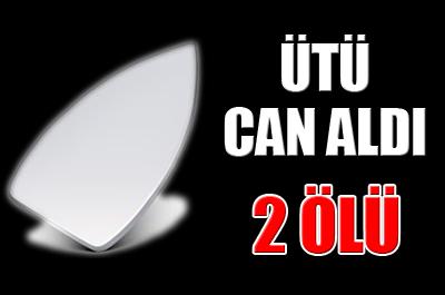 Ütü, can aldı: 2 ölü 