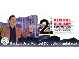 Başkan Usta, Kentsel Dönüşüm Sempozyumu’nda Konuşacak