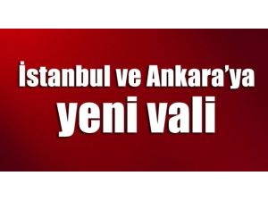 İstanbul Ve Ankara’ya Yeni Vali