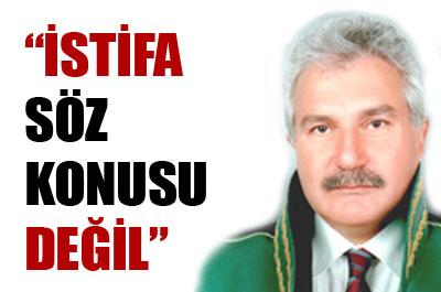 Özbek: İstifa söz konusu değil 