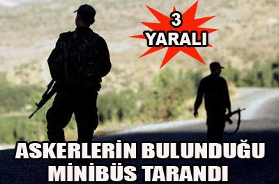 Askerlerin bulunduğu minibüs tarandı 