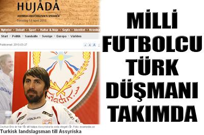 Milli futbolcu Ceyhun, Türk düşmanı takıma gitti 