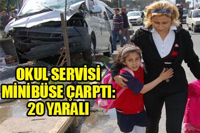 Öğrenci servisi kaza yaptı: 20 yaralı 
