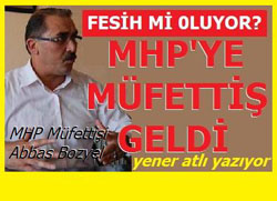 MHP’YE MÜFETTİŞ GELDİ
